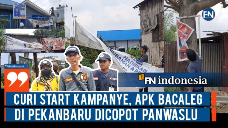 Curi Start Kampanye, APK Bacaleg di Pekanbaru Dicopot Panwaslu