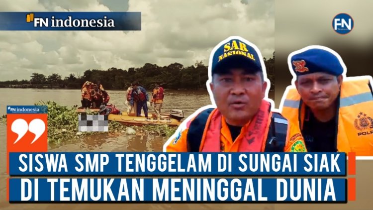 Siswa SMP Tenggelam di Sungai Siak Ditemukan Meninggal Dunia