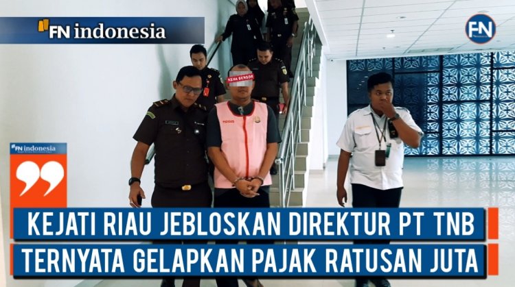 Kejati Riau Jebloskan Direktur PT TNB, Ternyata Gelapkan Pajak Ratusan Juta